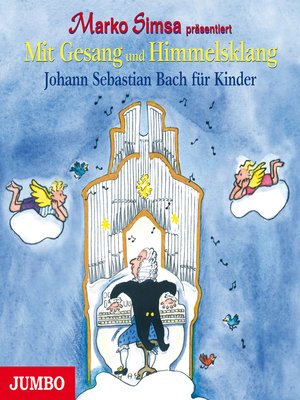 cover image of Mit Gesang und Himmelsklang. Johann Sebastian Bach für Kinder